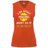 Women's A Day Without Pickleball Core Performance Sleeveless Shirt in Burnt Orange