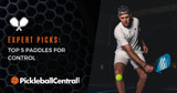 Top 5 Pickleball Paddles for Control (May 2024)