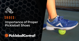 Importance of Proper Pickleball Shoes