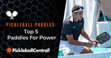 Top 5 Pickleball Paddles for Power