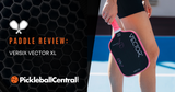 Versix Vector Pickleball Paddle Review