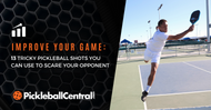 13 Tricky Pickleball Shots to Scare Your Opponent