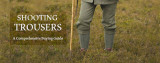 Shooting Trousers: A Useful Buying Guide