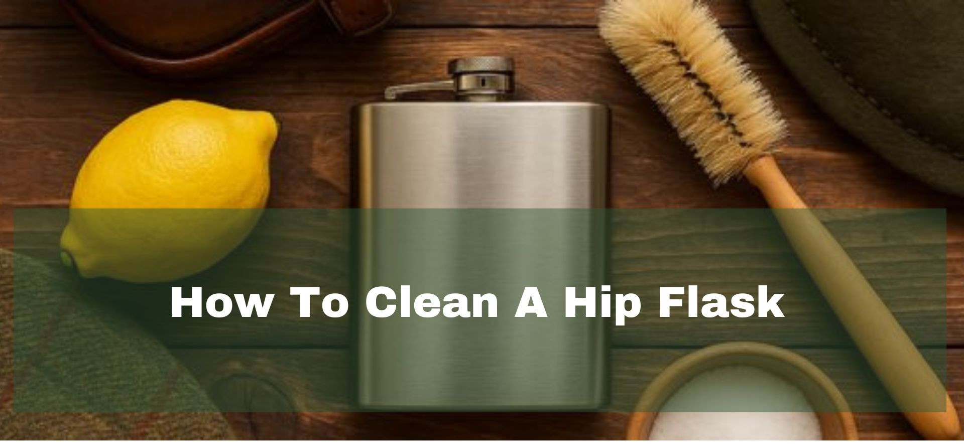 Guide to cleaning and caring for a hip flask