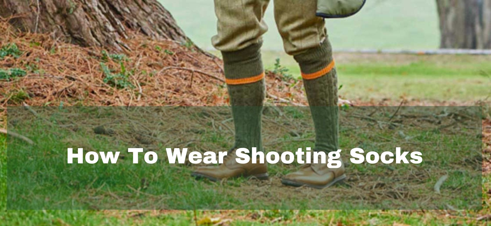 Guide explaining how to wear shooting socks with breeks and country clothing