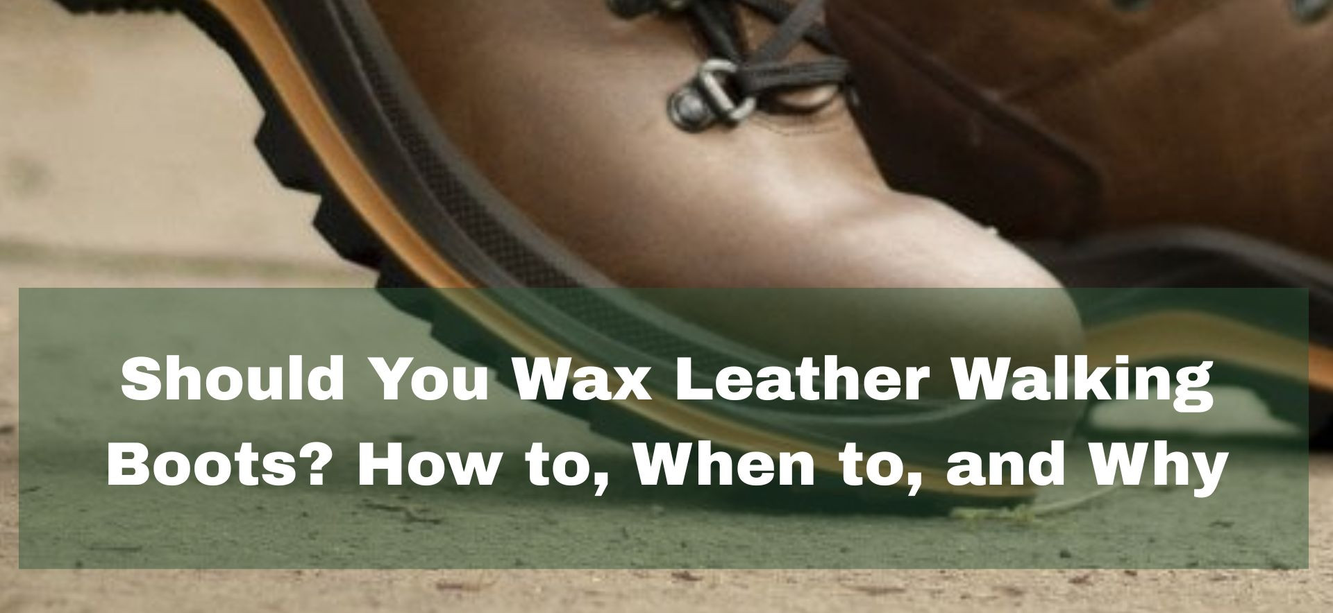 Applying boot wax to leather walking boots for long lasting protection