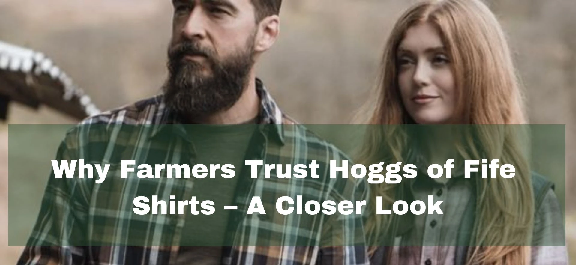 Hoggs of Fife shirts guide explaining why farmers choose them for everyday work and country wear