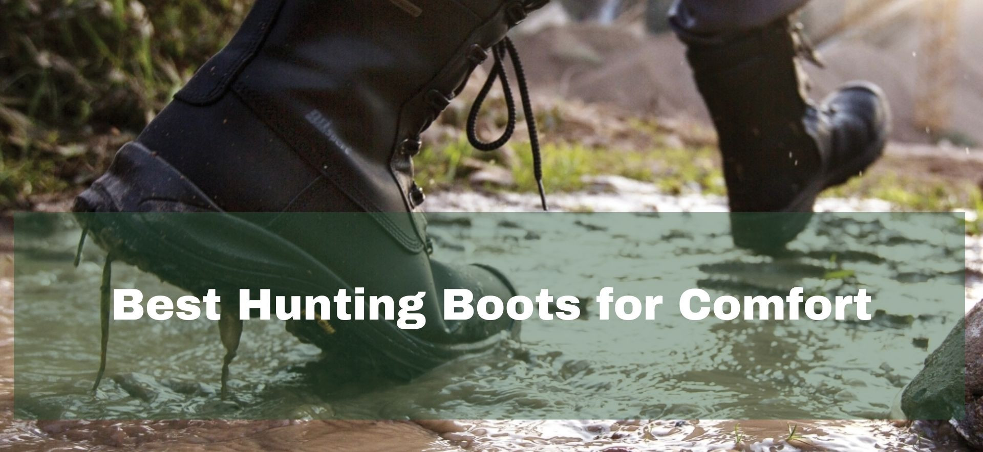 Best hunting boots for comfort on long days across rough and muddy ground