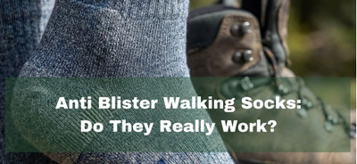 Anti Blister Walking Socks: Do They Really Work?