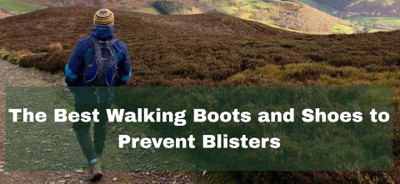 The Best Walking Boots and Shoes to Prevent Blisters