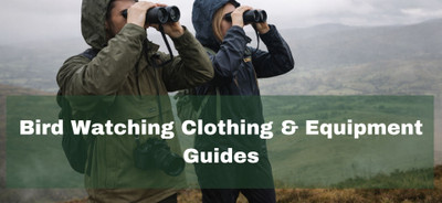 Bird Watching Clothing and Equipment Guides