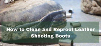 How to clean and reproof leather shooting boots
