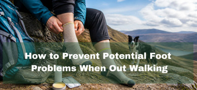 How to Prevent Potential Foot Problems When Out Walking