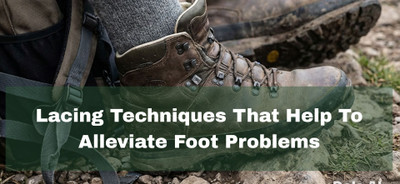 Lacing Techniques That Help to Alleviate Foot Problems