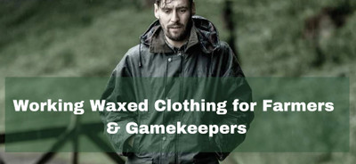 Working waxed clothing for farmers & gamekeepers