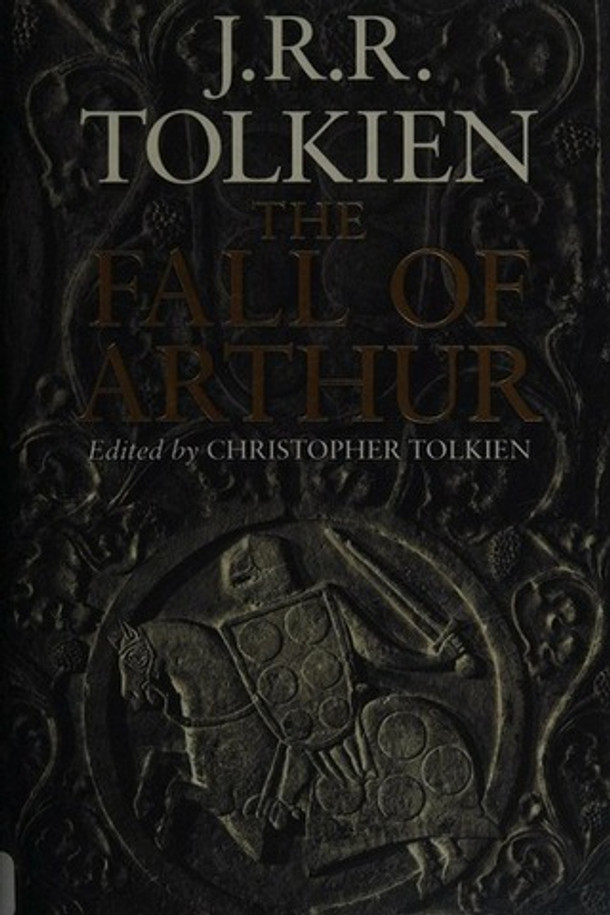 The Fall of Arthur  J.R.R. Tolkien ,  Christopher Tolkien  (Editor)