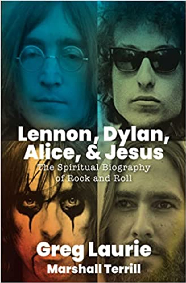 Lennon, Dylan, Alice, and Jesus: The Spiritual Biography of Rock and Roll Hardcover – May 17, 2022