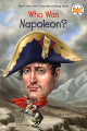 Who Was Napoleon? By Jim Gigliotti and Who HQ Illustrated by Gregory Copeland
