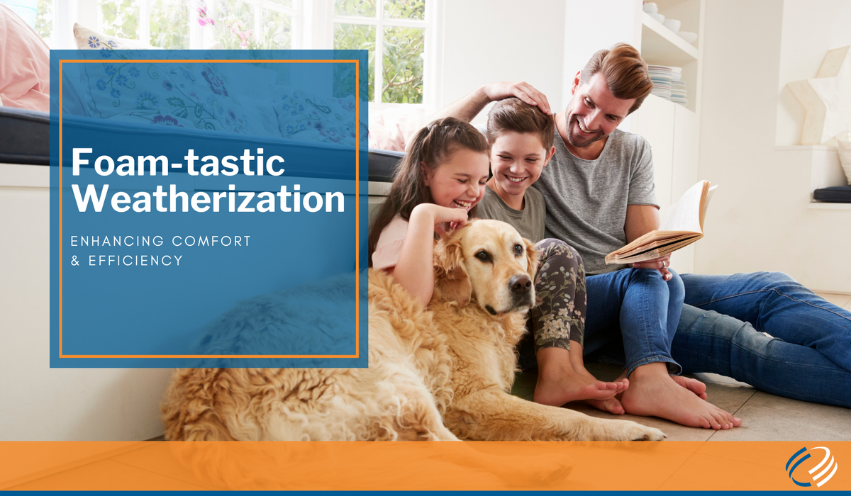  Foam-tastic Weatherization: Enhancing Comfort & Efficiency  