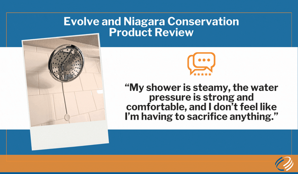  Team Tested: Evolve ShowerStart® TSV and Niagara Conservation Rainfall Spa Showerhead 