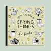 Spring Things: How to Draw All the Animals for Kids Book
