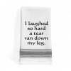 Laughed so Hard a Tear Ran Down my Leg Towel