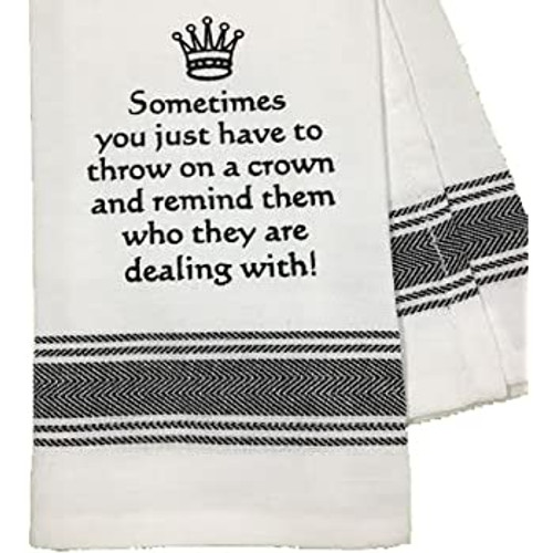 Sometimes You Just Have to Throw on a Crown Towel