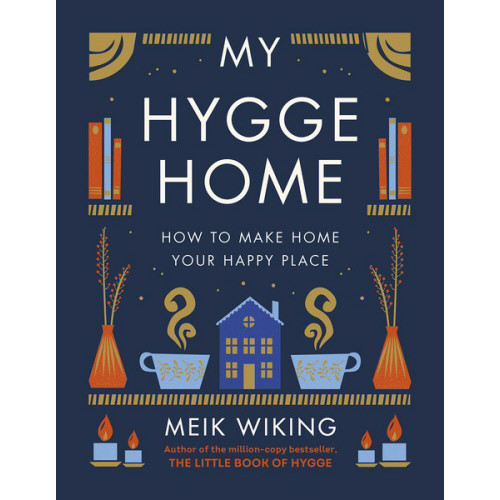 My Hygge Home: How to Make Home Your Happy Place Book