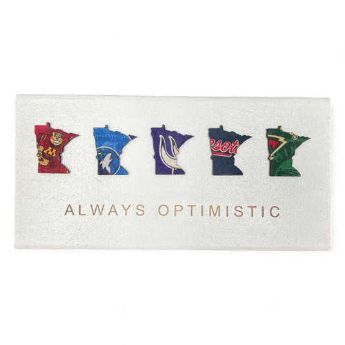 Always Optimistic for Minnesota Sports Teams Wall or Shelf Decor