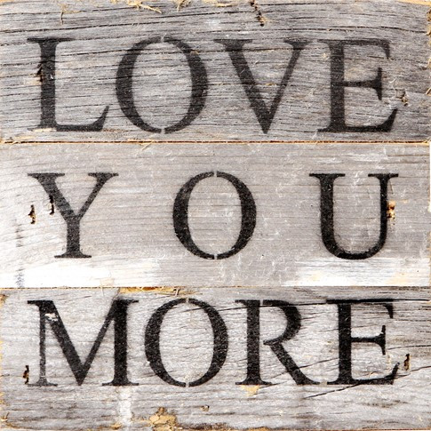 Love You More Wood Sign