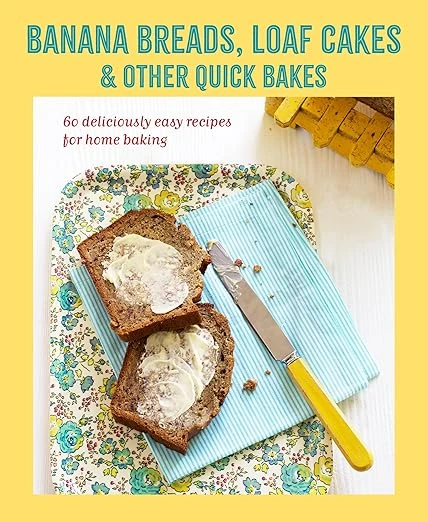 Banana Breads Loaf Cakes and Other Quick Bakes Cookbook