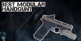 Best Modular Handgun