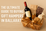 The Ultimate Guide to Buying Gift Hampers in Ballarat