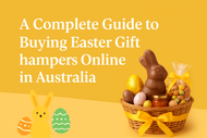 A Complete Guide to Buying Easter Gift Hampers Online in Australia