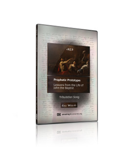 Walsh - 825: Tribulation Song | Prophetic Prototype: Lessons from the Life of John the Baptist (DVD) Walsh - 825: Tribulation Song | Prophetic Prototype: Lessons from the Life of John the Baptist (DVD)