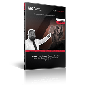 Truth Matters Podcast: Episode 30 - Clarifying Truth: Robert Breaker and the Seventh Day Sabbath - Part 1(DVD) Truth Matters Podcast: Episode 30 - Clarifying Truth: Robert Breaker and the Seventh Day Sabbath - Part 1(DVD)