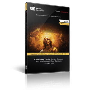 Truth Matters Podcast: Episode 31 - Clarifying Truth: Robert Breaker and the Seventh Day Sabbath - Part 2 (DVD) Truth Matters Podcast: Episode 31 - Clarifying Truth: Robert Breaker and the Seventh Day Sabbath - Part 2 (DVD)