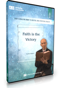 Gabbert - 7407: Faith is the Victory | God's Healing Way to Mental and Spiritual Health (DVD) Gabbert - 7407: Faith is the Victory | God's Healing Way to Mental and Spiritual Health (DVD)
