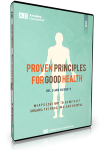Burnett - 391: Sugars: The Good, Bad, and Hurtful | Proven Principles for Good Health (DVD)
