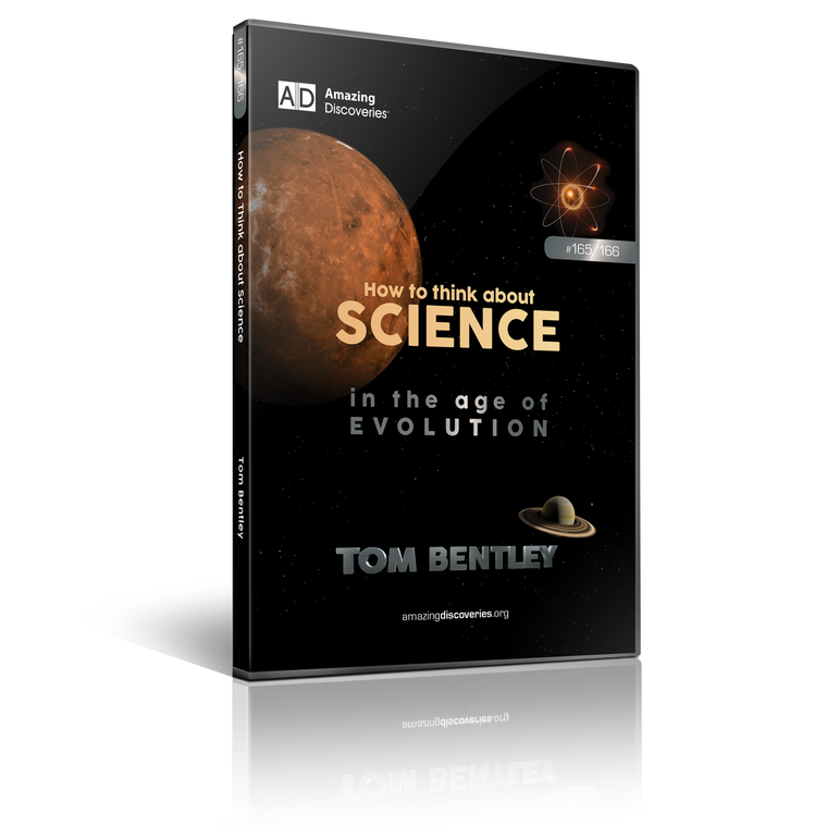 Bentley - 165 -166: How to Think About Science in the Age of Evolution (DVD)