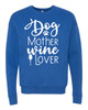 Dog Mother Wine Lover Sweatshirt