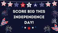 Score Big This Independence Day!