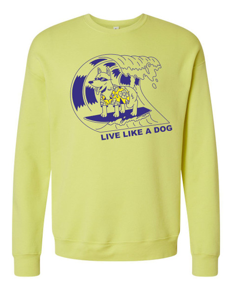 Live like A Dog Sweatshirt