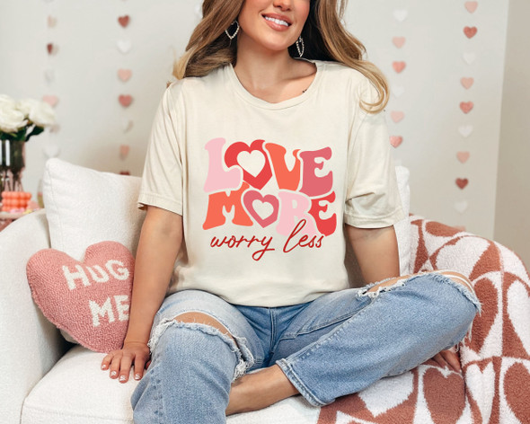 Love More Worry Less, Ready to Press Transfer, Valentines Day, DTF Transfer