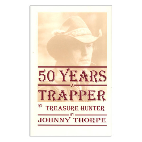 Thorpe, Johnny - 50 Years a Trapper & Treasure Hunter