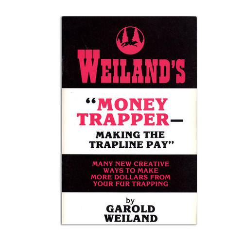 Weiland, Gerald - Money Trapper, Making The Trapline Pay
