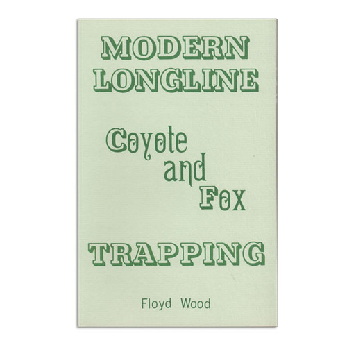 Wood, Floyd - Modern Longline Coyote & Fox Trapping