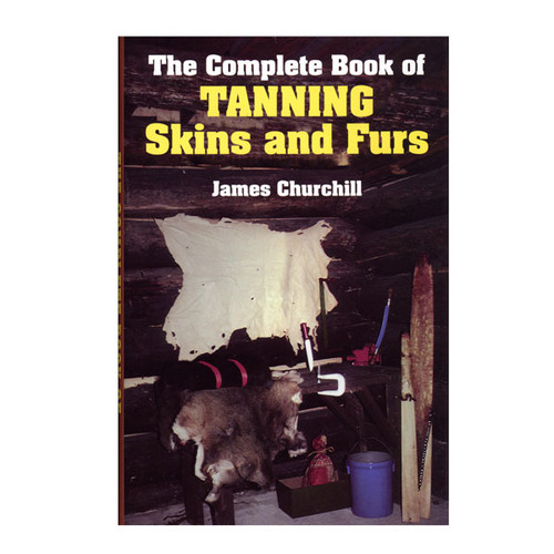 Churchill, James - The Complete Book of Tanning Skins & Furs