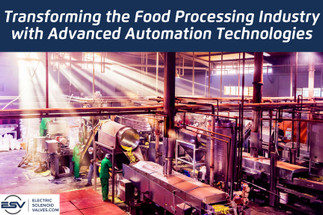 Transforming the Food Processing Industry with Advanced Automation Technologies Transforming the Food Processing Industry with Advanced Automation Technologies