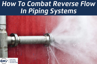 How To Combat Reverse Flow In Piping Systems How To Combat Reverse Flow In Piping Systems
